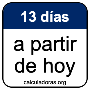 13 días a partir de hoy