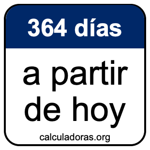 364 días a partir de hoy