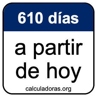 610 días a partir de hoy