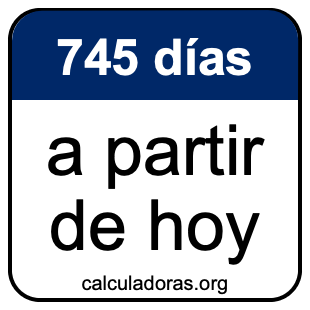 745 días a partir de hoy