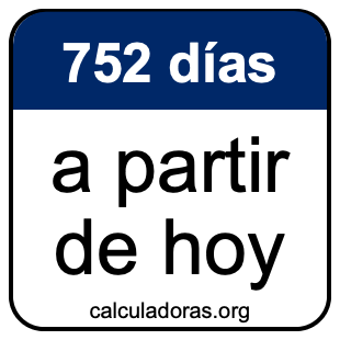 752 días a partir de hoy