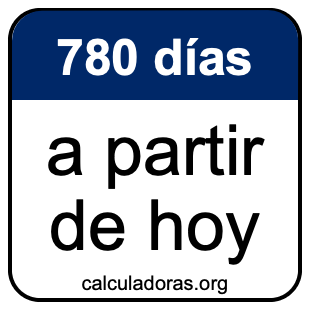 780 días a partir de hoy